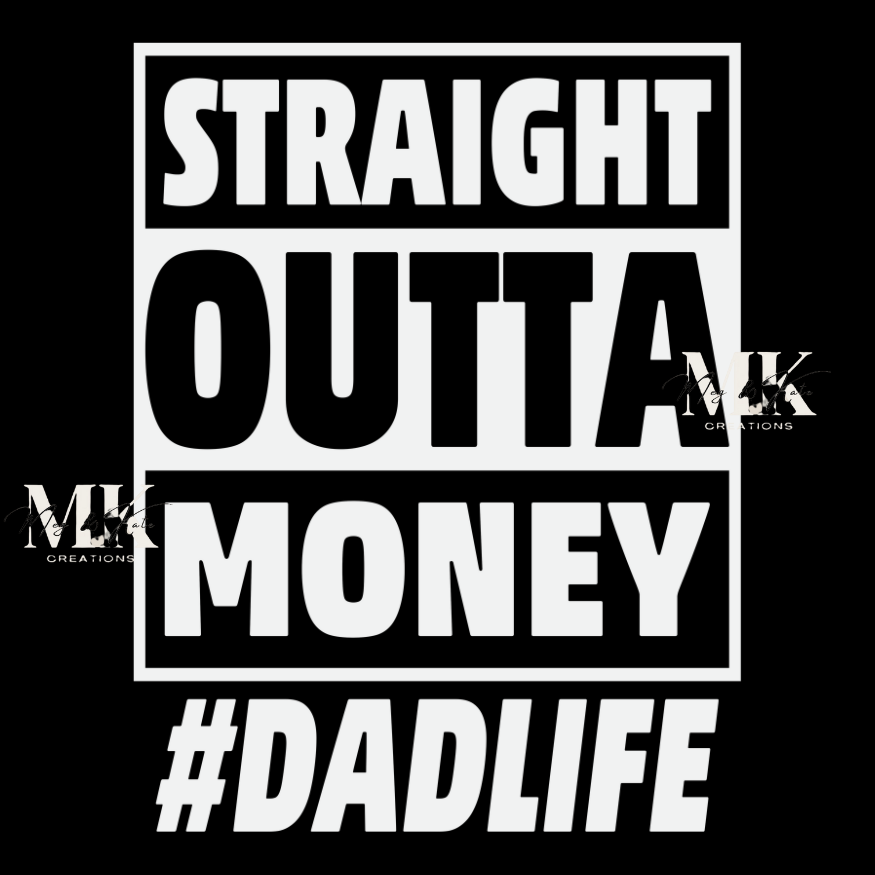 Straight Outta Money #DADLIFE DTF TRANSFER
