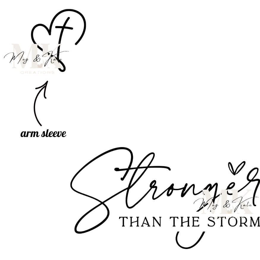 Stronger Than The Storm with Sleeve Design (Black) DTF TRANSFER