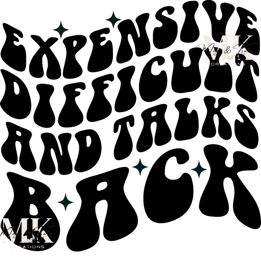Expensive Difficult and Talks Back DTF TRANSFER