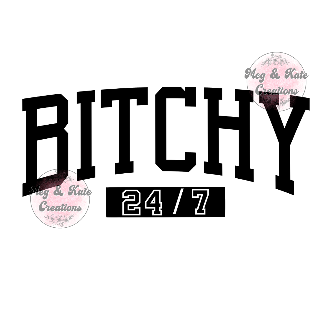 Bitchy 24/7 (Black) DTF TRANSFER