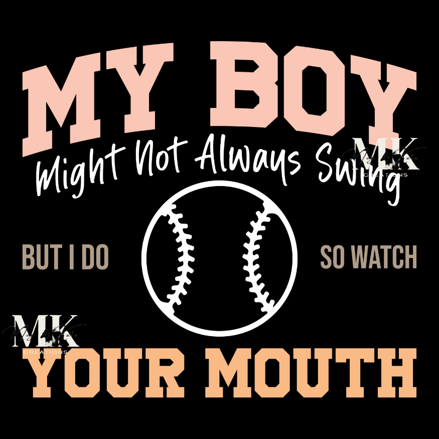 My Boy Might Not Always Swing DTF TRANSFER