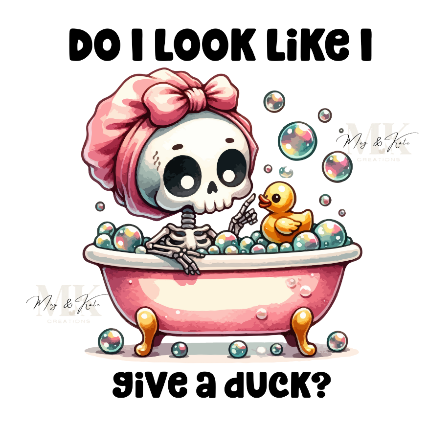 Do I Look Like I Give a Duck? DTF TRANSFER