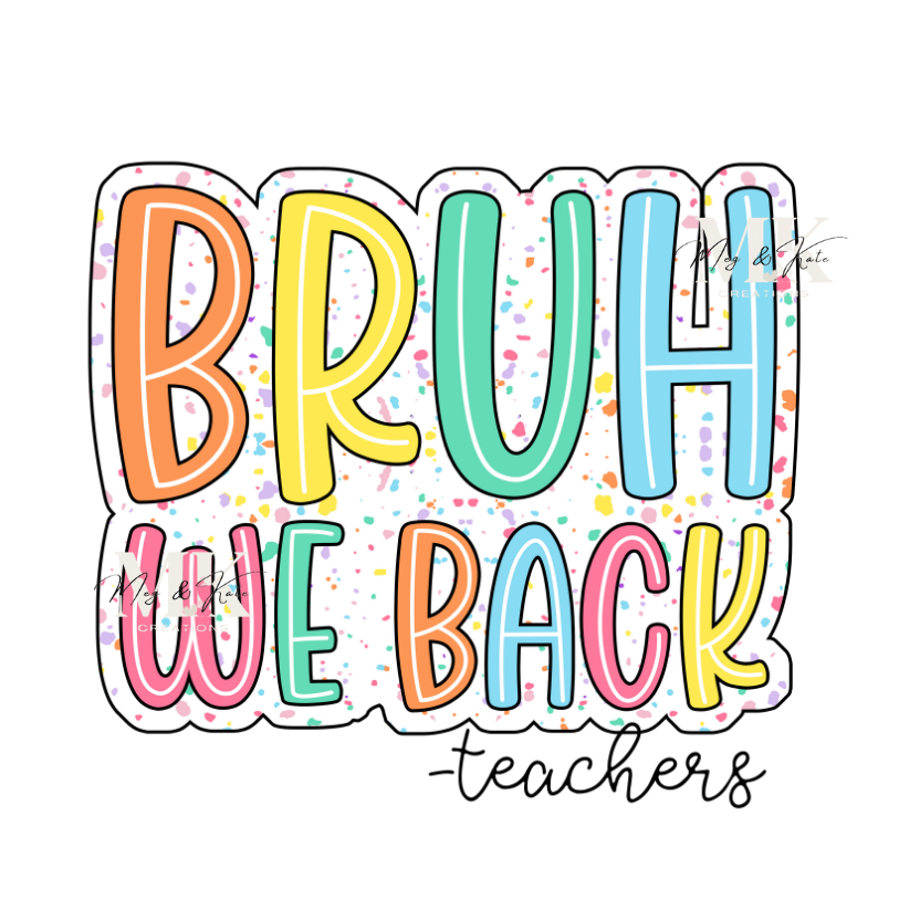 Bruh We Back - Teachers DTF TRANSFER