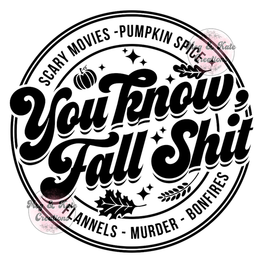 You Know Fall Shit DTF TRANSFER