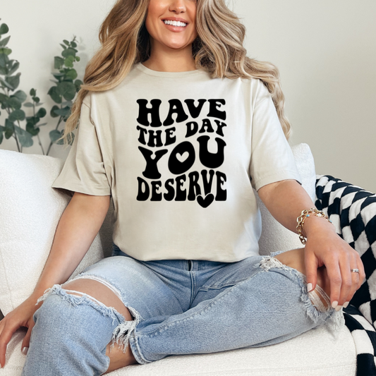 Have the Day You Deserve in Black
