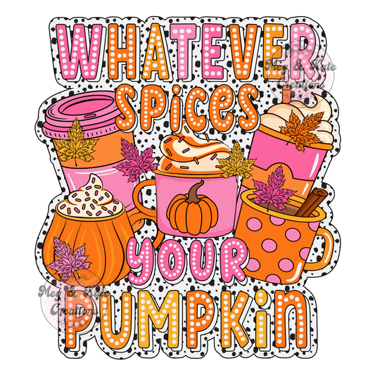 Whatever Spices Your Pumpkin DTF TRANSFER