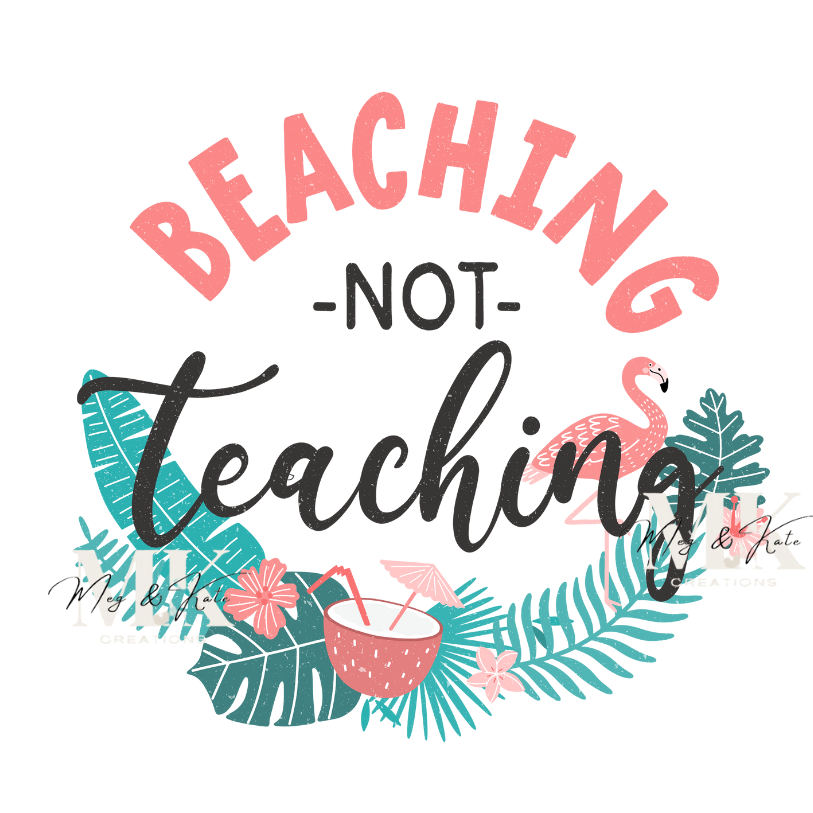 Beaching Not Teaching DTF TRANSFER
