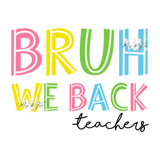 Bruh We Back - Teachers DTF TRANSFER