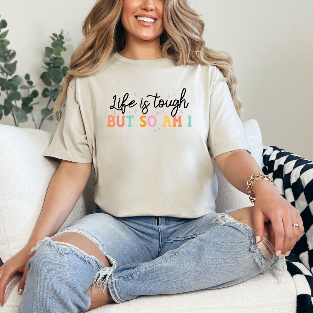 Life is Tough But So Am I