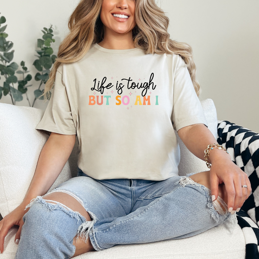 Life is Tough But So Am I