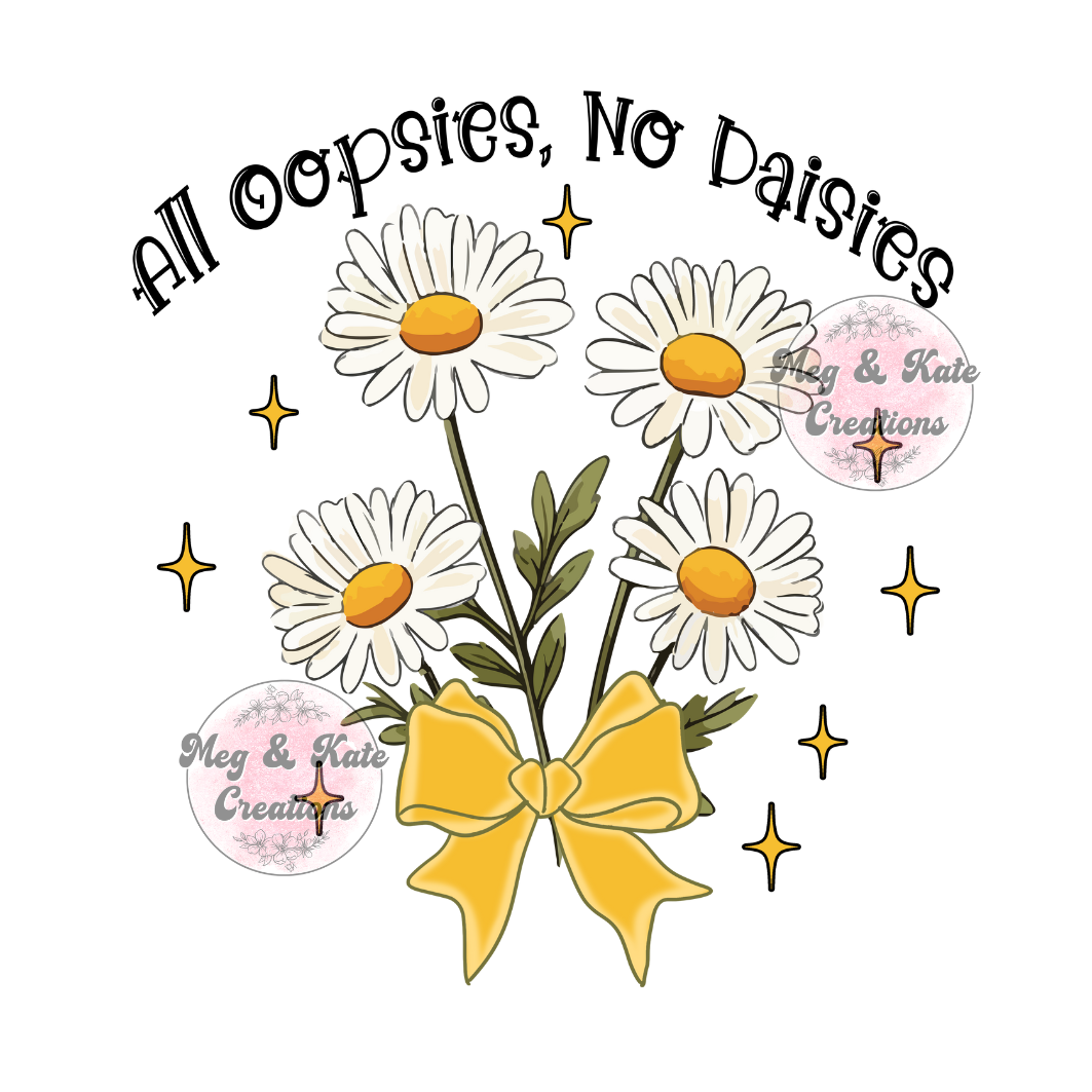 All Oopsies No Daisies DTF TRANSFER