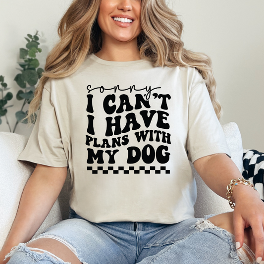 Sorry I Can't I Have Plans with my Dog