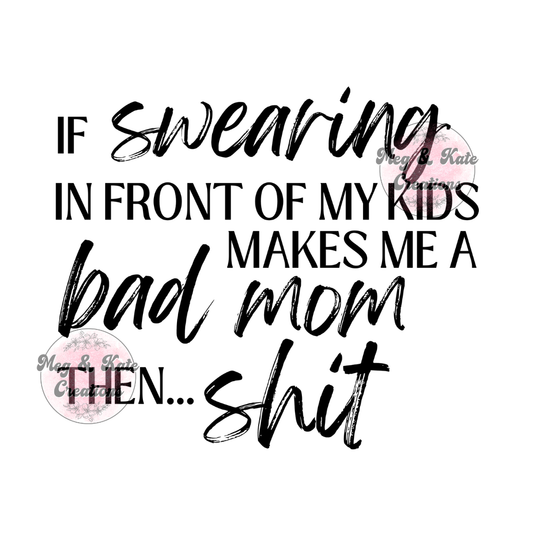If Swearing in Front of My Kids DTF TRANSFER