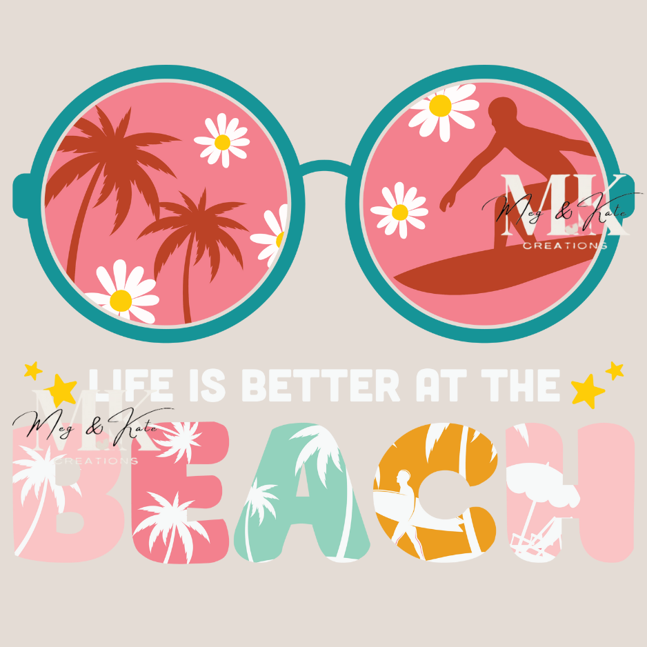 Life is Better at the Beach DTF TRANSFER