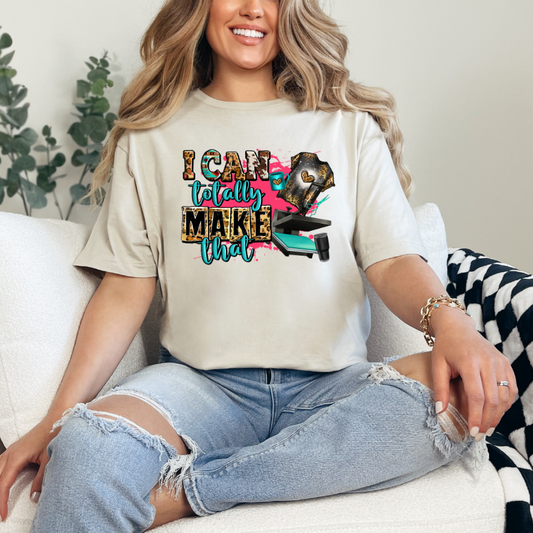 I Can Totally Make That