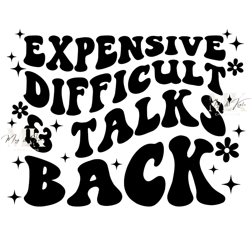 Expensive Difficult & Talks Back DTF TRANSFER