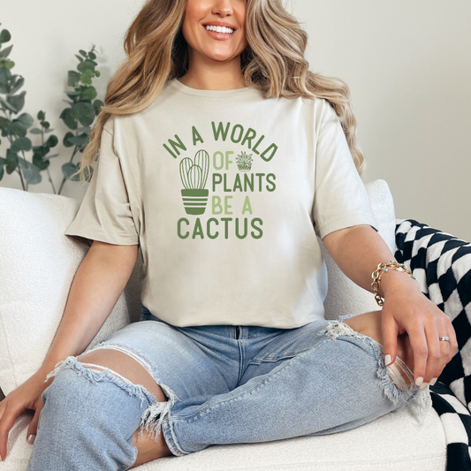 In A World Of Plants Be A Cactus