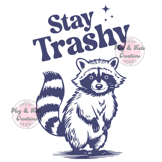 Stay Trashy DTF TRANSFER