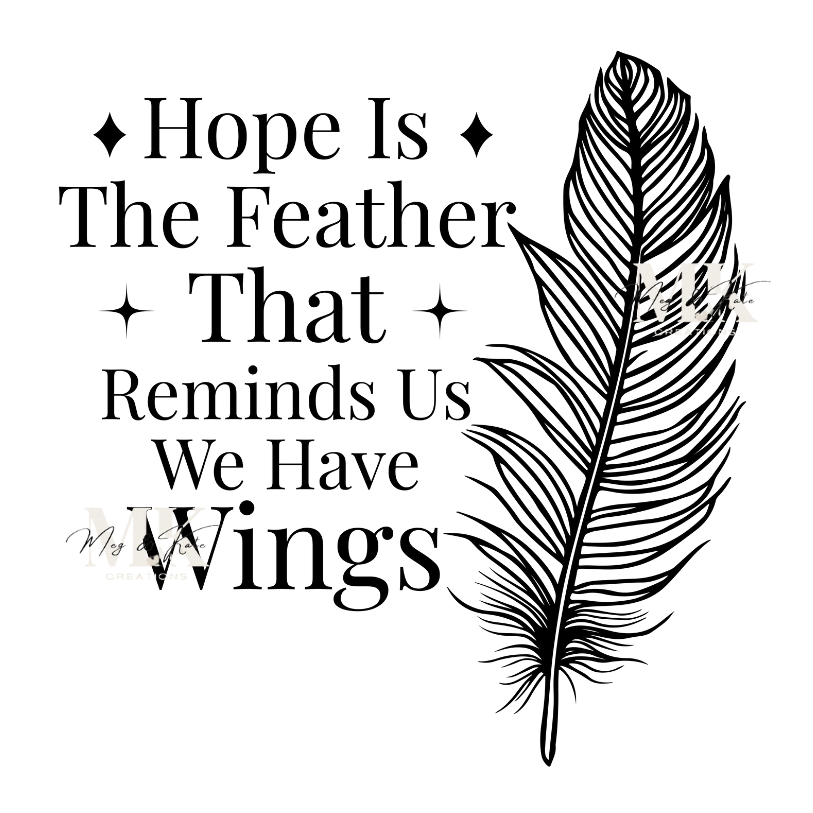 Hope is the Feather DTF TRANSFER