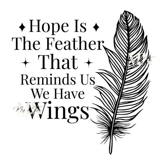 Hope is the Feather DTF TRANSFER