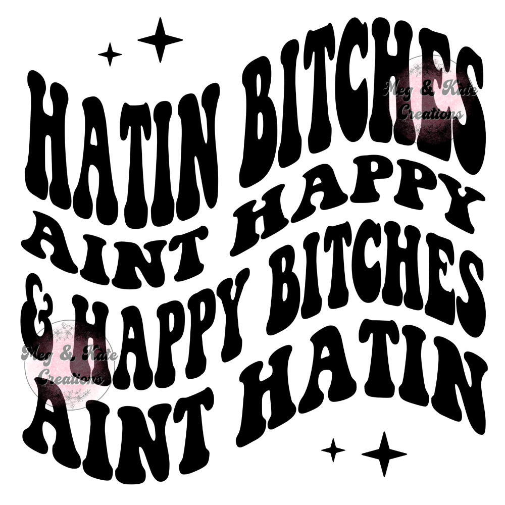 Hatin Bitches DTF TRANSFER