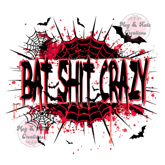 Bat Shit Crazy DTF TRANSFER