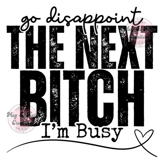 Go Disappoint the Next Bitch DTF TRANSFER