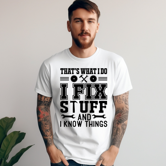 That's What I Do I Fix Stuff and I Know Things