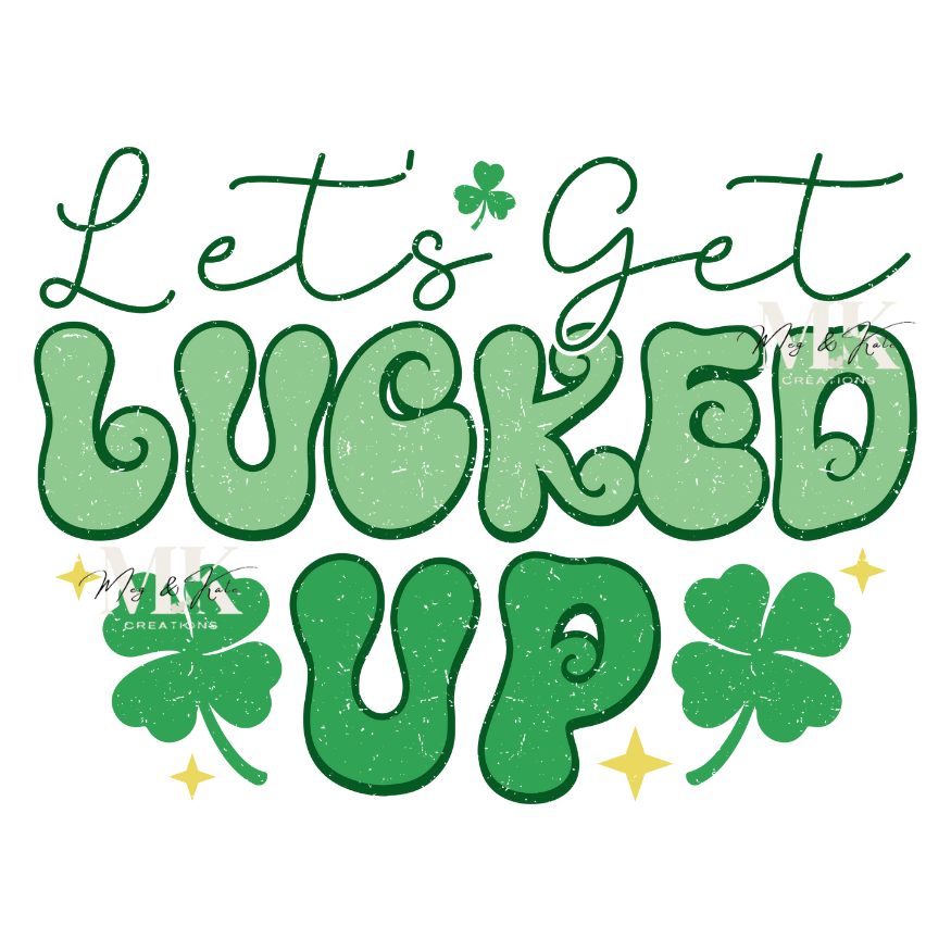 Let's Get Lucked Up DTF TRANSFER