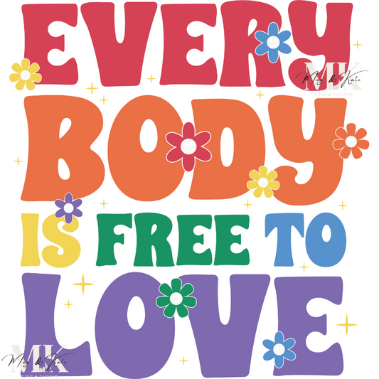 Every Body Free to Love DTF TRANSFER