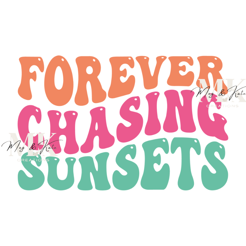 Forever Chasing Sunsets DTF TRANSFER