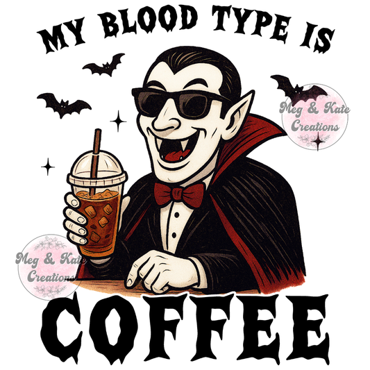My Blood Type is Coffee DTF TRANSFER