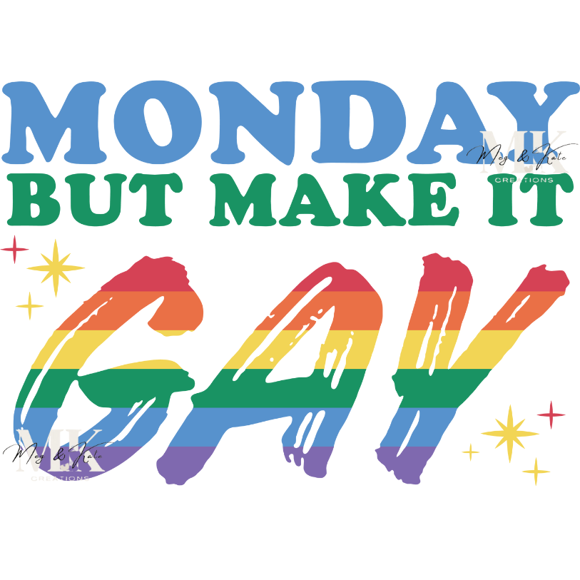 Monday But Make It Gay DTF TRANSFER
