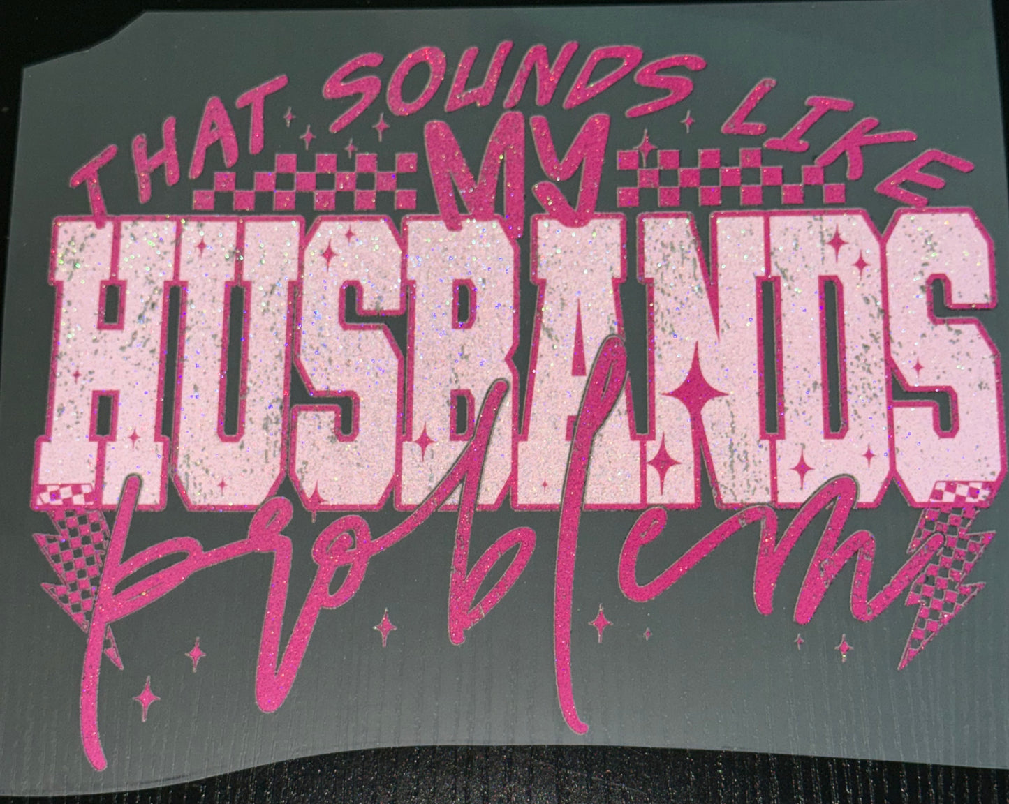 My Husband’s Problem Glitter Screen Print