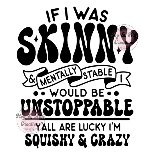 If I Was Skinny DTF TRANSFER