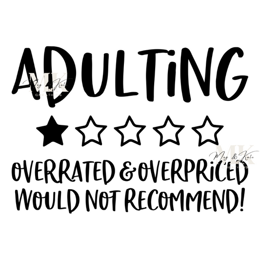 Adulting Overrated & Overpriced DTF TRANSFER