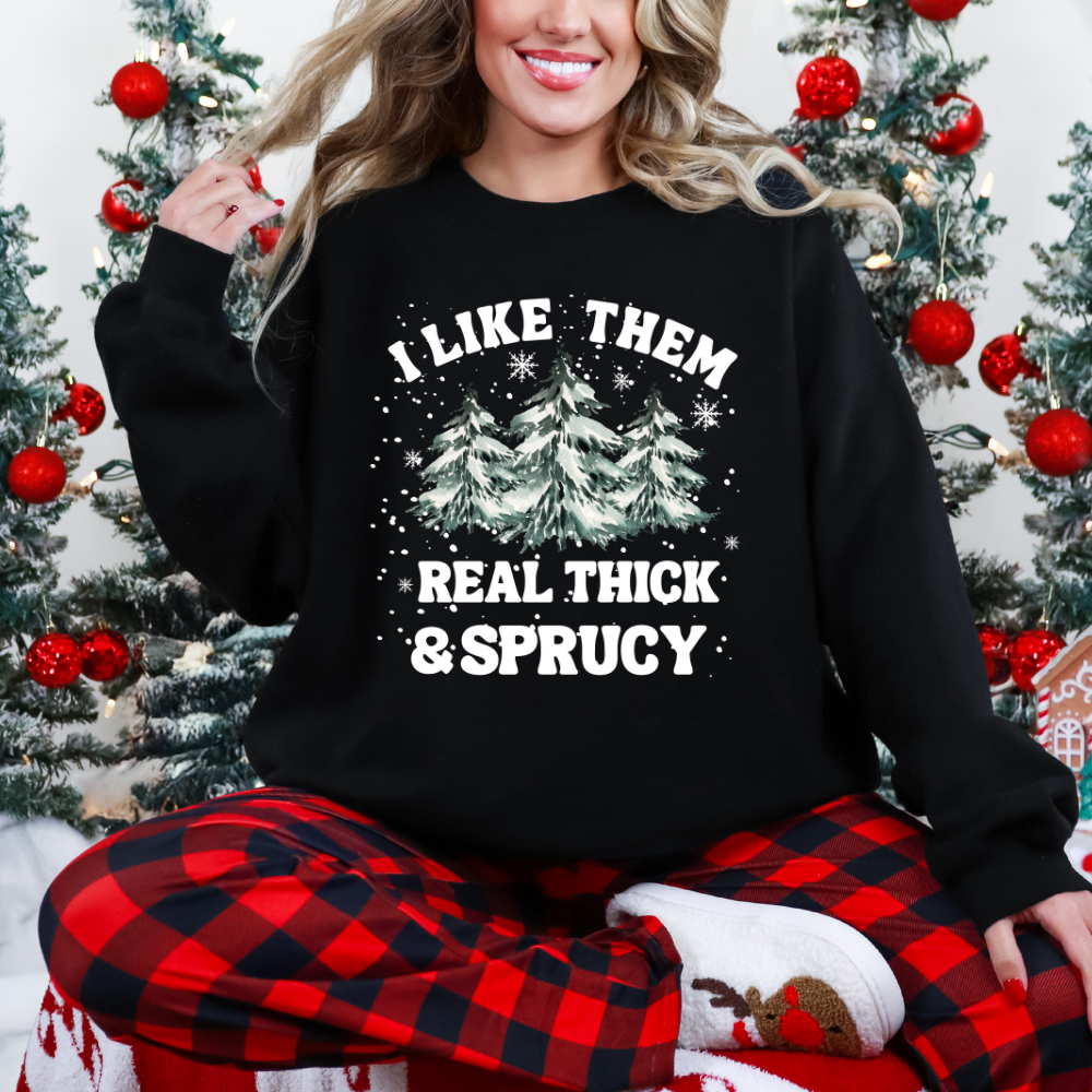 I Like Them Real Thick & Sprucy (White)