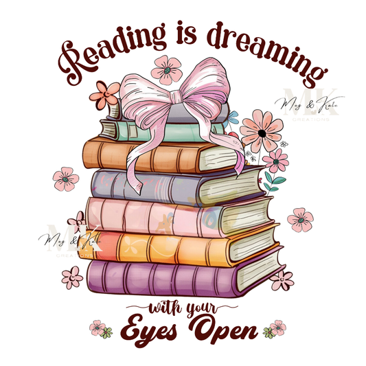 Reading is Dreaming with your Eyes Open DTF TRANSFER