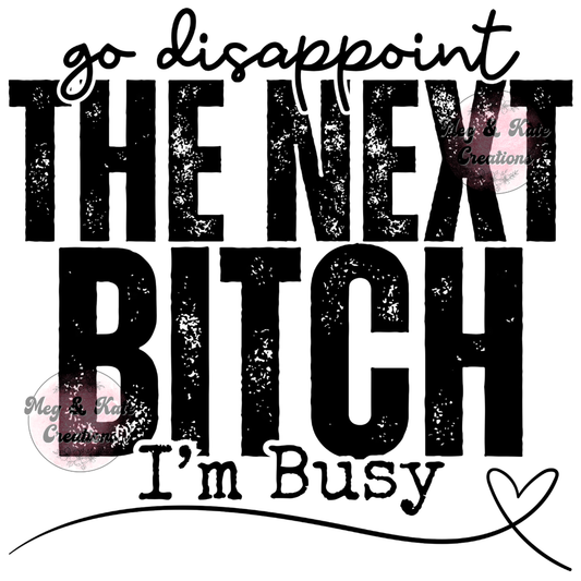 Go Disappoint the Next Bitch DTF TRANSFER