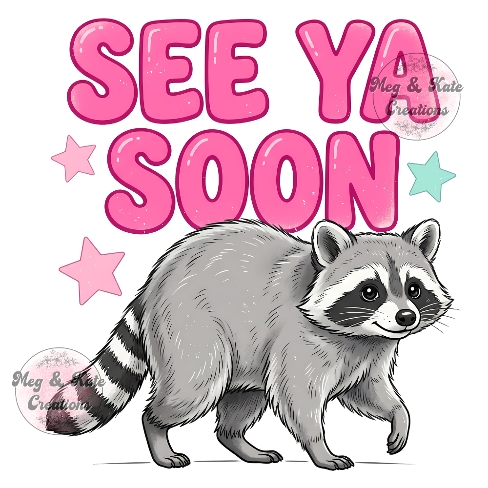See Ya Soon Raccoon DTF TRANSFER