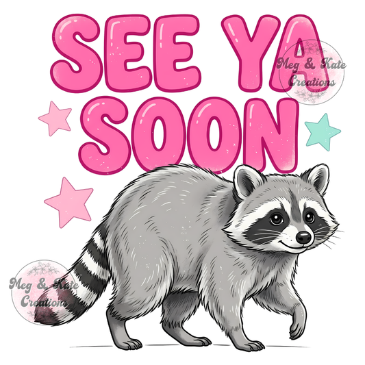 See Ya Soon Raccoon DTF TRANSFER