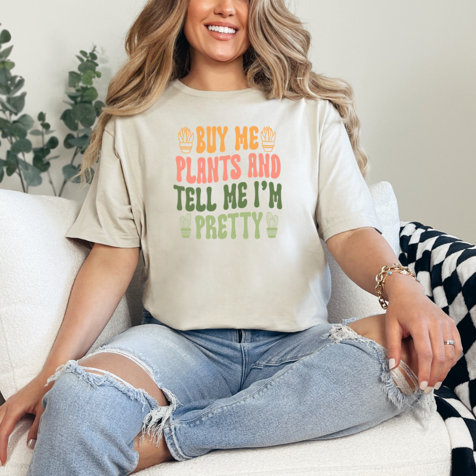 Buy Me Plants and Tell me I'm Pretty