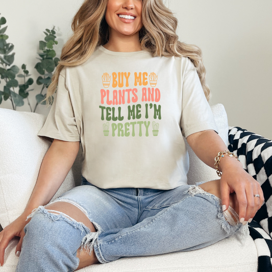 Buy Me Plants and Tell me I'm Pretty