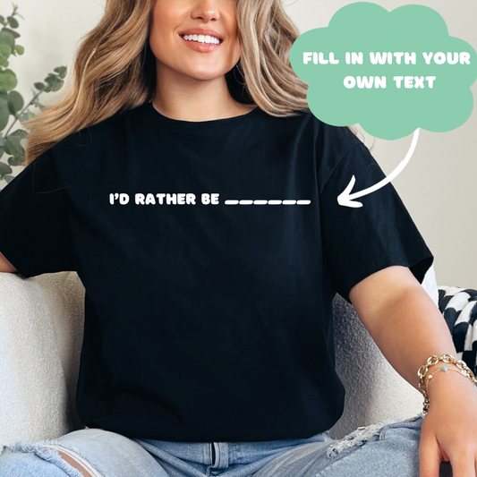 I'd Rather Be .......