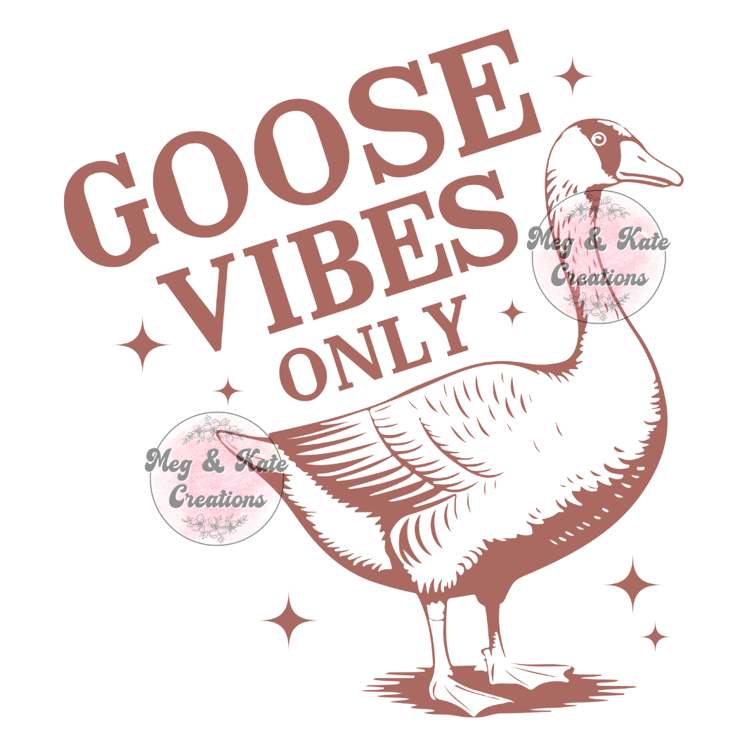 Goose Vibes Only DTF TRANSFER