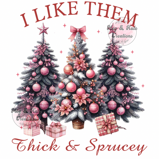 Thick and Sprucey DTF TRANSFER