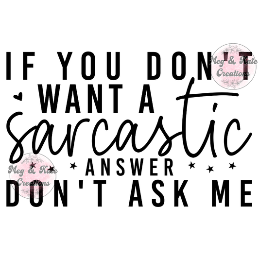 If You Don't Want a Sarcastic Answer DTF TRANSFER