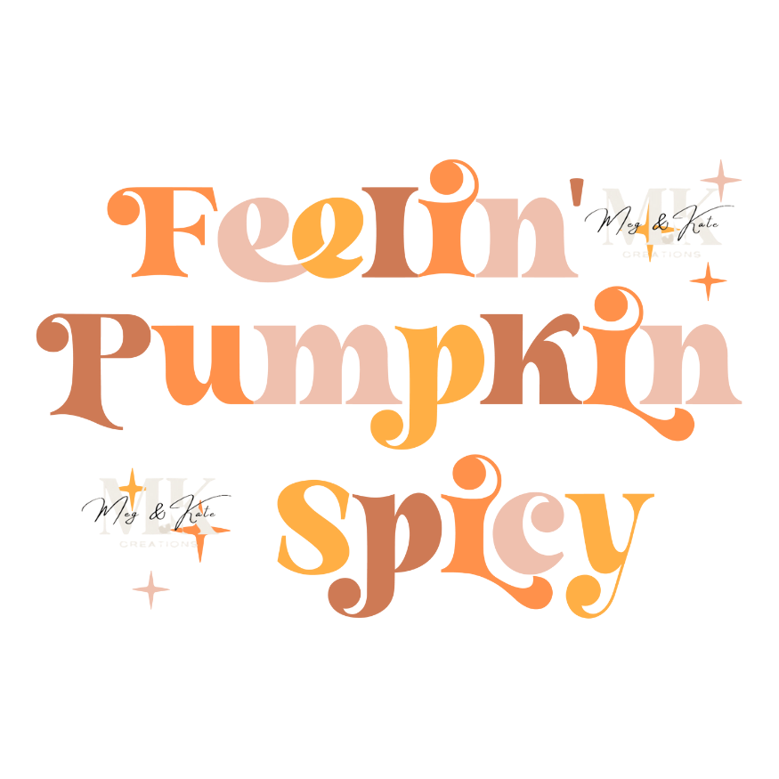 Feelin Pumpkin Spicy DTF TRANSFER