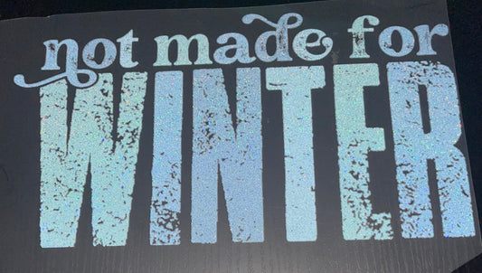 Not Made for Winter Glitter Screen Print