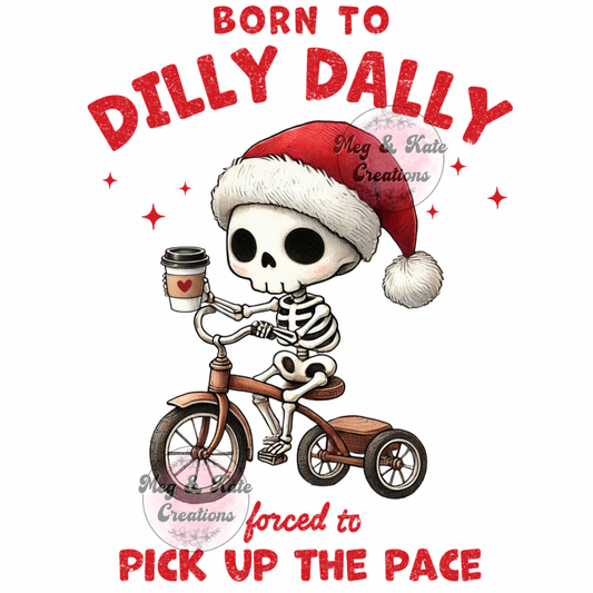 Born to Dilly Dally DTF TRANSFER